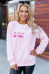 Be Confident, Be Bold, Be You Graphic Sweatshirt